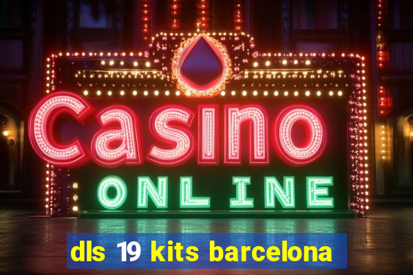 dls 19 kits barcelona